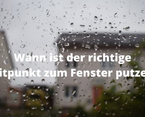 Regen richtiger Zeitpunkt - wann Fenster putzen?